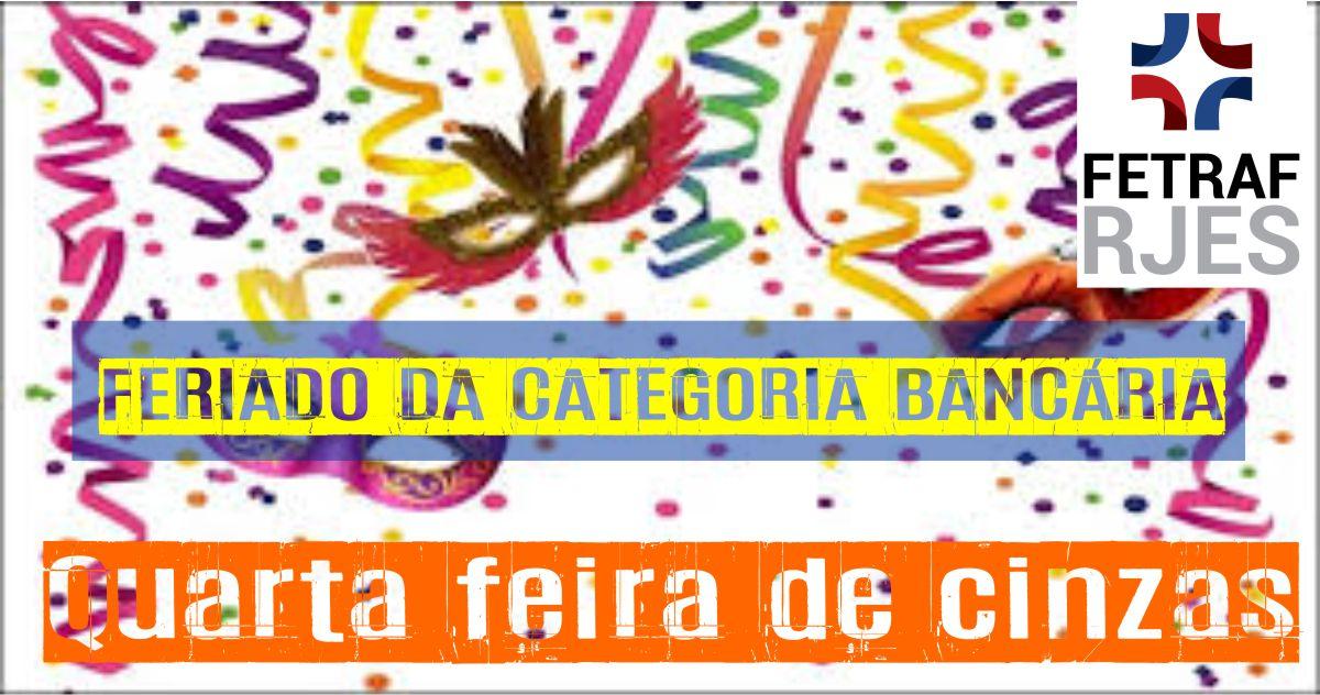 Quarta feira de cinzas, feriado estadual para a categoria bancária, bancos só abrirão na quinta feira (07)
