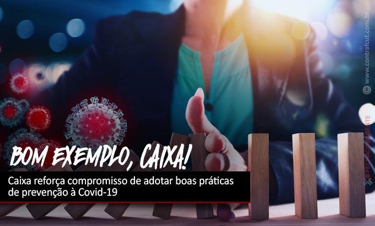 Caixa reforça compromisso de adotar boas práticas de prevenção à Covid-19