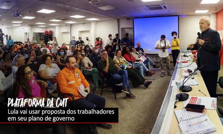 Lula vai usar proposta dos trabalhadores em seu plano de governo