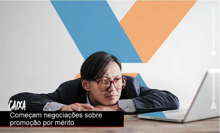 Caixa inicia negociações da promoção por mérito